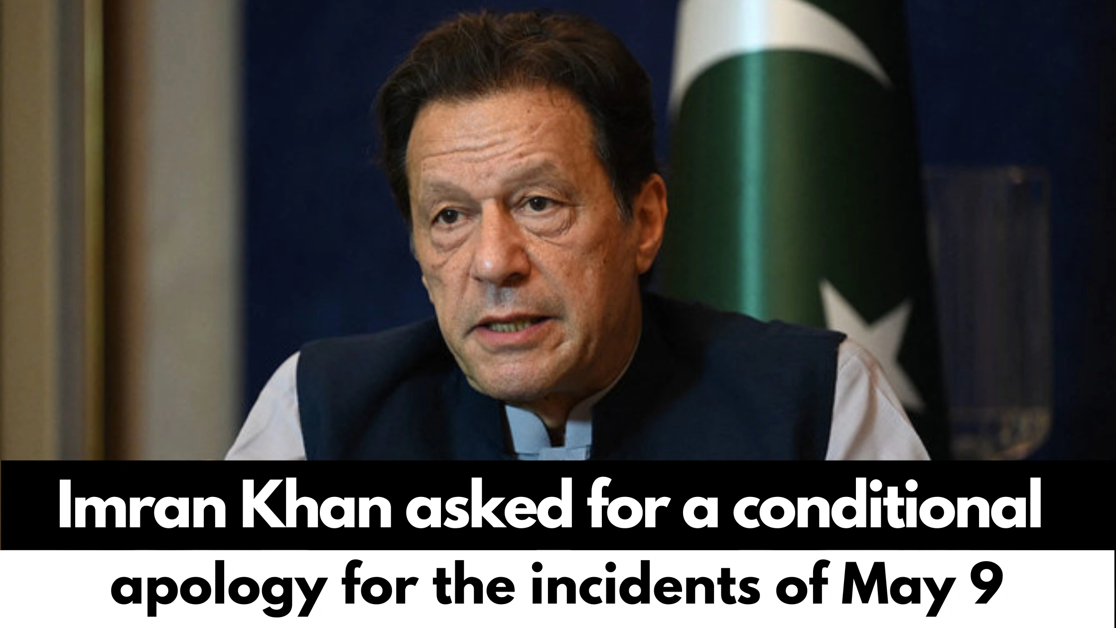 Imran-Khan-asked-for-a-conditional-apology-for-the-events-of-May-9