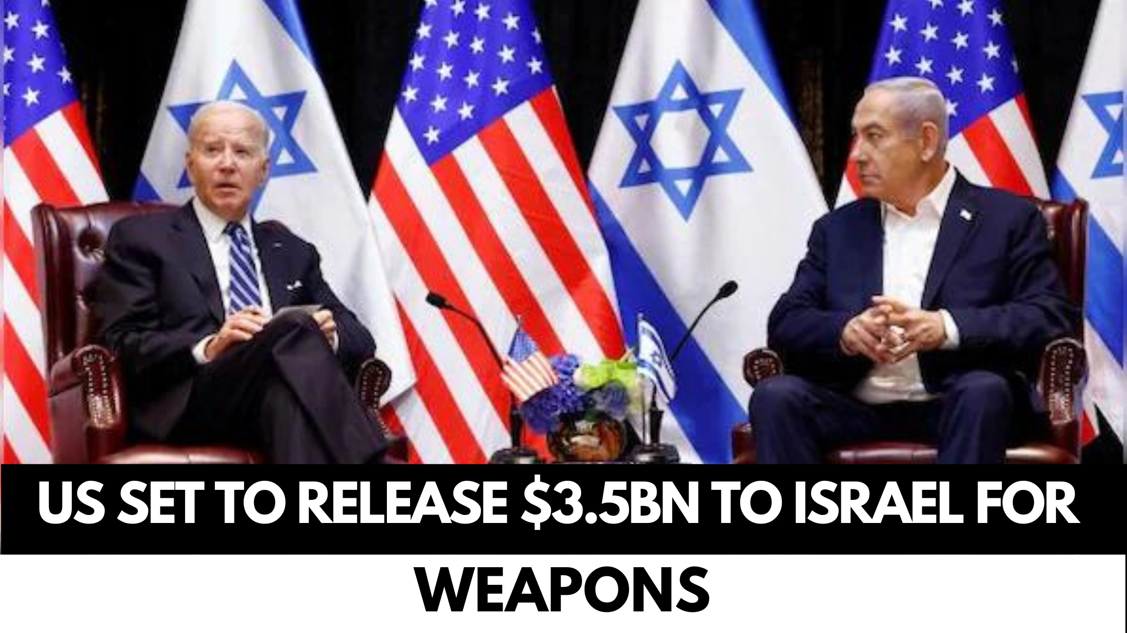 US-SET-TO-RELEASE-$3.5BN-TO-ISRAEL-FOR-WEAPONS